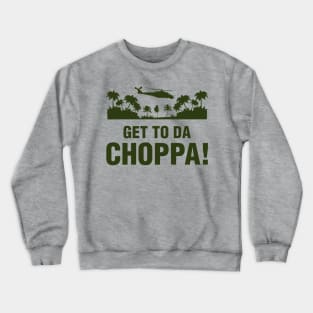 Get to The Choppa! Crewneck Sweatshirt